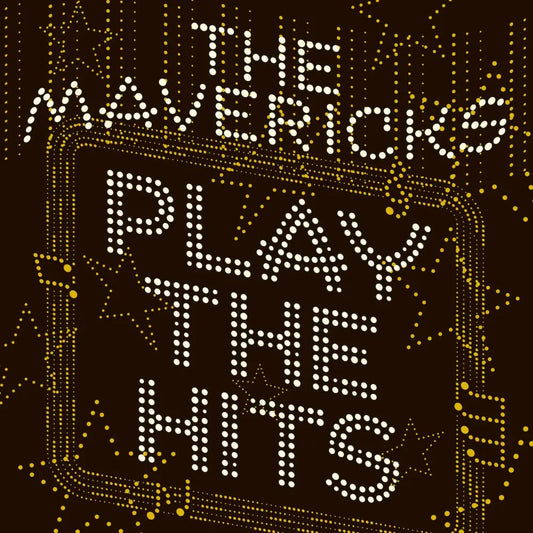 Album cover for ’Play the Hits’ by The Mavericks, featuring illuminated dot-matrix style text.